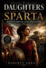 Daughters of Sparta: Between Honor, War, and Memory by Roberto Arnaiz