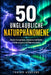 50 Unglaubliche Naturphänomene: Reale Ereignisse, wissenschaftliche Erklärungen und Naturwunder by A. Sunot, Trayan Ashford