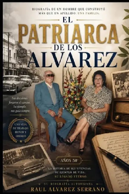 El Patriarca de Los Alvarez by Raul Alvarez Serrano