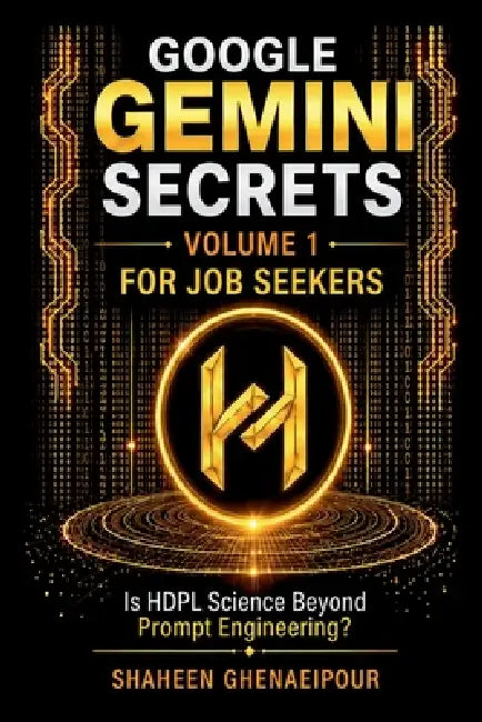 Gemini secrets - HDPL METHOD: Advanced AI interaction system by Shaheen Ghenaeipour