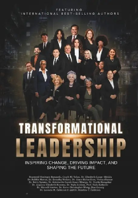 Transformational Leadership: Inspiring Change, Driving Impact, and Shaping the Future by Coach Mj Tolan, Elizabeth Lucas-Afolalu, Antoinette Carole Grace Mbarga