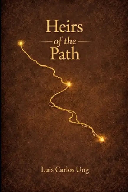 Heirs of the Path by Luis C. Ung