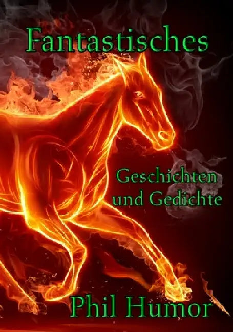 Fantastisches: Geschichten und Gedichte by Phil Humor