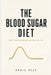 The Blood Sugar Diet: The Truth About Why We Get Fat by Craig Beck