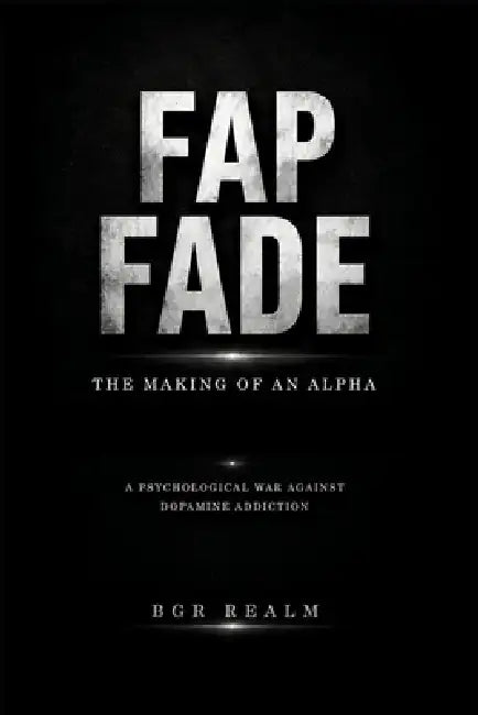 Fap Fade: The Making of an ALPHA by Bgr Realm