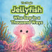 The Magic Jellyfish Who Saw in a Thousand Ways: An Illustrated Story About Empathy, Perspective, and Confidence for Kids Ages 3-6 by Haurelee