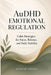 AuDHD Emotional Regulation: Calm Strategies for Focus, Balance, and Daily Stability by Ansgar Grosse