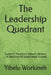 The Leadership Quadrant: Conform, Transform, Reform, Perform-A Roadmap to Sustainable Success by Yibelu Workineh