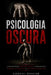 Psicologia oscura: Comprendere manipolazione, gaslighting, controllo emotivo e influenza nascosta by A. Sunot, Ezequiel Cecilian