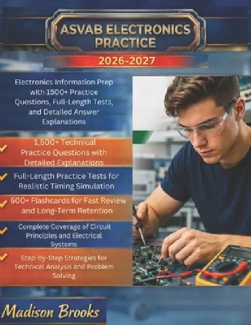 ASVAB Electronics Practice 2026-2027: Electronics Information Prep with 1500+ Practice Questions, Full-Length Tests, and Detailed Answer Explanations by Madison Brooks