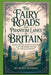 The Fairy Roads And Phantom Lanes Of Britain by Robin Wickens
