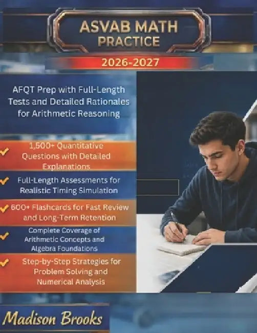 ASVAB Math Practice 2026-2027: AFQT Prep With Full-Length Tests And Detailed Rationales For Arithmetic Reasoning by Madison Brooks