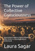 The Power of Collective Consciousness: How Groups of Minds Influence Reality in Ways Science Is Only Beginning to Understand by Raymond Hurn, Laura Sagar