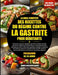 La Bible Complète Des Recettes Du Régime Contre La Gastrite Pour Débutants: Guide pas à pas pour débutants avec 500+ recettes curatives, pauvres en ac by Marco Friedrich Bianchi