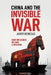 China and the Invisible War: How Influence Became a Weapon by Javier Benegas