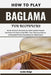 How To Play Baglama For Beginners: Master Authentic Technique and Build Confident Musical Expression with Step-by-Step Skills, Clear Fingering Guidanc by Leona Saige