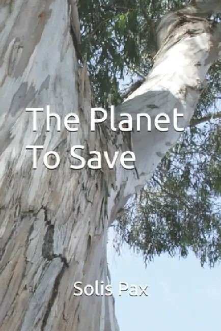 The Planet To Save by Solis Pax