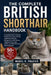 The Complete British Shorthair Handbook: A Complete Guide To Raising, Feeding, Grooming, Training, Health Care, Behavior Management, And Lifelong Happ by Mabel R. Frazier