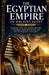 The Egyptian Empire of Ancient Egypt: The history of the Nile pyramids pharaohs hieroglyphs tombs gods queens and the rise of Egyptian civilization by Noah N. Markiz