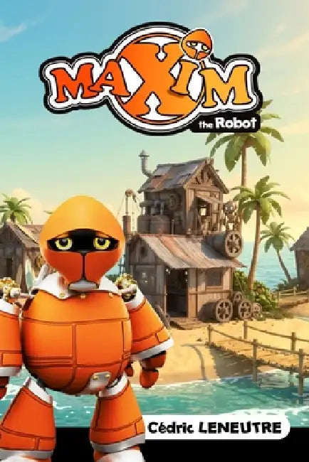 MAXIM the ROBOT: Au Coeur de MecaWorld by Cédric Leneutre