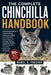 The Complete Chinchilla Handbook: The Ultimate Beginner's Guide to Raising Healthy and Happy Chinchillas with Expert Advice on Housing, Feeding, Groom by Mabel R. Frazier