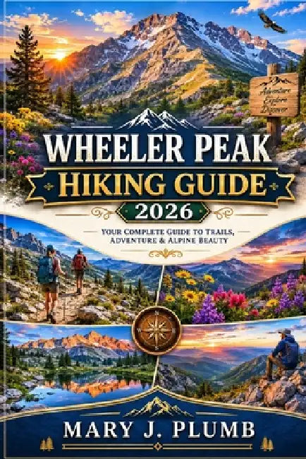 Wheeler Peak Hiking Guide 2026 by Mary J. Plumb