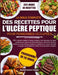 La Bible Complète Des Recettes Pour l'Ulcère Peptique Pour Personnes Occupées: 300+ recettes rapides et faciles à digérer, avec des plans de repas pra by Marco Friedrich Bianchi