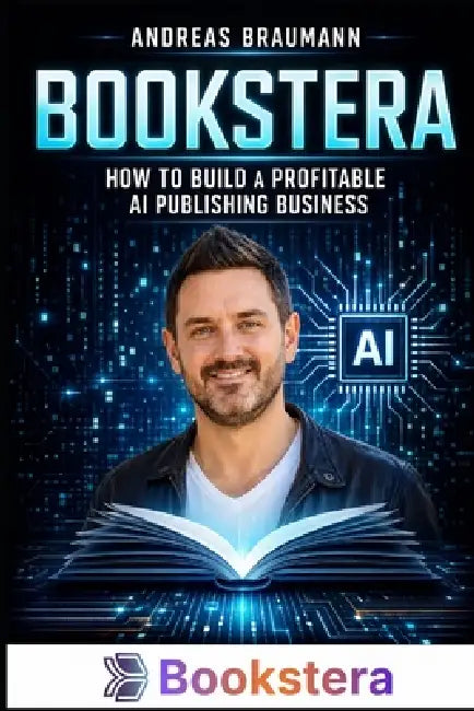 Bookstera: How to Build a Profitable AI Publishing Business: A Step-by-Step Guide to Building a Lucrative AI Publishing Business with Automation, Cont by Andreas Braumann