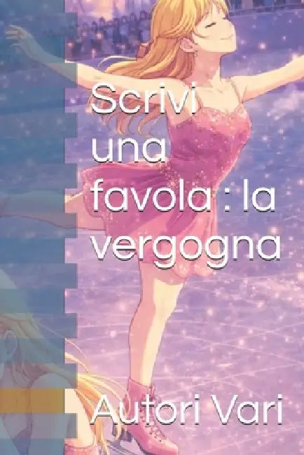 Scrivi una favola: la vergogna by Autori Vari