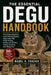 The Essential Degu Handbook: The Complete Beginner's Guide To Raising Healthy, Happy Degus With Proper Housing, Nutrition, Socialization, Training, Gr by Mabel R. Frazier