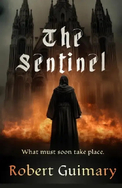 The Sentinel: what must soon take place by Robert Guimary