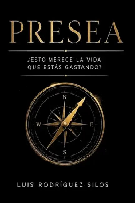 Presea: ¿Esto merece la vida que estás gastando? by Luis Rodríguez Silos