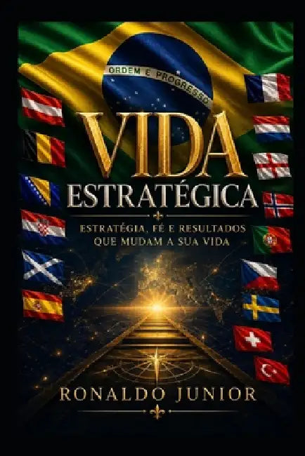 Vida Estratégica: Estratégia, fé e resultados que mudam sua vida by Jr. Ronaldo