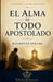 El alma de todo apostolado: Nueva traducción del francés original al castellano moderno by Jean-Baptiste Chautard, Carlos M. Larroque, Editorial Stauros