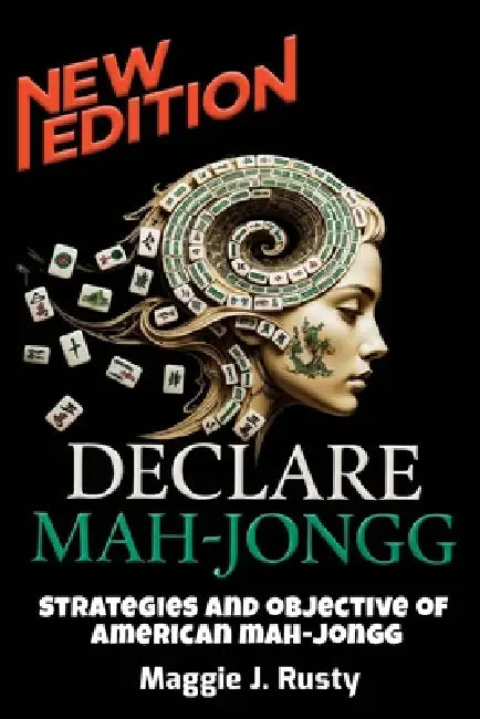 Declare Mah-Jongg: Strategies and Objective of American Mah-Jongg by Maggie J. Rusty