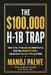 The $100,000 H-1b Trap: How Indian Professionals Avoid the Fee, Beat the Weighted Lottery, and Survive Consular Vetting in 2026 by Manoj Palwe