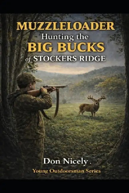 Muzzleloader Hunting The Bucks of Stockers Ridge by Don Nicely