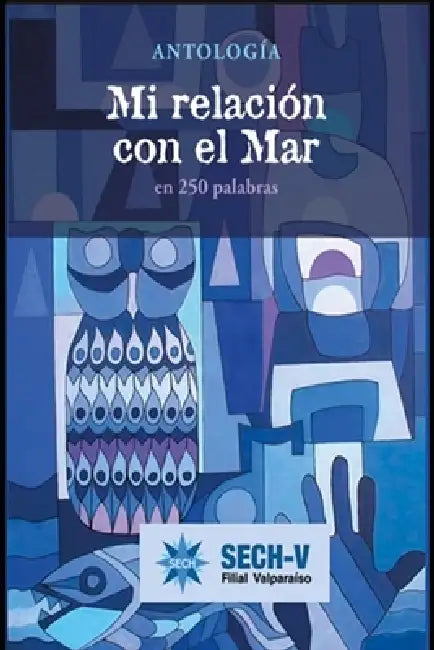 Mi relación con el mar: Antología en 250 palabras by Sociedad de Escritor Filial Valparaíso