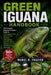 Green Iguana Handbook: The Complete Beginner To Expert Guide To Green Iguana Care, Habitat Setup, Nutrition, UVB Lighting, Behavior, Health Management by Mabel R. Frazier