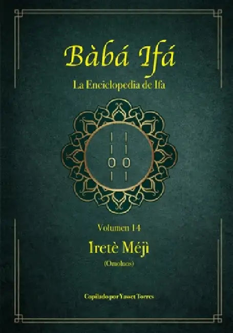 Bàbá Ifá "La Enciclopedia de Ifa": Vol. 14 (Ìretè Méjì y Omoluos) by Yasset Torres