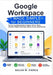 Google Workspace Made Simple for Beginners: A Step-by-Step Guide to Gmail, Drive, Docs, Sheets, Slides, Calendar, Meet, Forms, and Gemini by Nolan W. Pierce