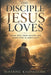 The Disciple Jesus Loves: Break Free From Failure And Stand Firm In God's Love by Blessing Kalingalire