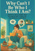 Why Can't I Be Who I Think I Am?: Identity, Self-Doubt, and the Pain of Not Living Like the Person in Your Head by Dan Boynton