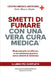 SMETTI DI FUMARE CON UNA VERA CURA MEDICA (c): Rivoluzionaria ed efficace, in tre settimane guarisce senza sintomi di astinenza by Mauro Abate