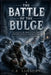 The Battle of the Bulge: An Account of American Soldiers Enduring Freezing Warfare during Hitler's Final Campaign by C. R. Ashbury