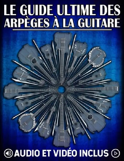 Le guide ultime des arpèges à la guitare: Méthodes et exercices pratiques avec vidéos, audio MP3 et système CAGED by Lisa Golden, Karl Golden