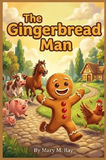 The Gingerbread Man: The Little Fellow Who Thought Nobody Could Catch Him by Mary M. Ray