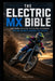 The Electric MX Bible: Your Complete Guide to Electric Motocross: Buying, Riding & Racing the Future by Cedric Davoust