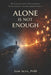 Alone Is Not Enough: An Exploration of Dependence, Independence, and Interdependence by Sam Alfa
