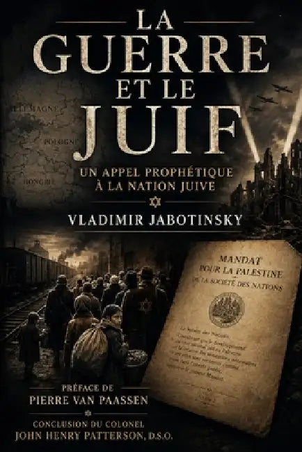 La Guerre et le Juif: Un Appel Prophétique à la Nation Juive by Marcos Beyer, Vladimir Jabotinsky